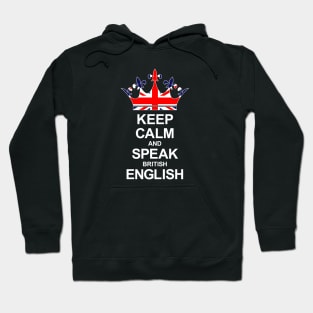 Keep Calm And Speak British English (Great Britain) Hoodie